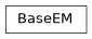 Inheritance diagram of BaseEM